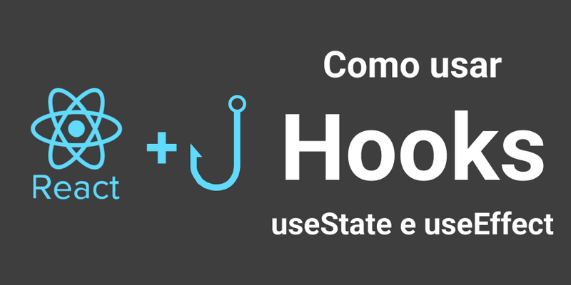 Imagem de capa do post escrito "Como usar Hooks useState e useEffect"