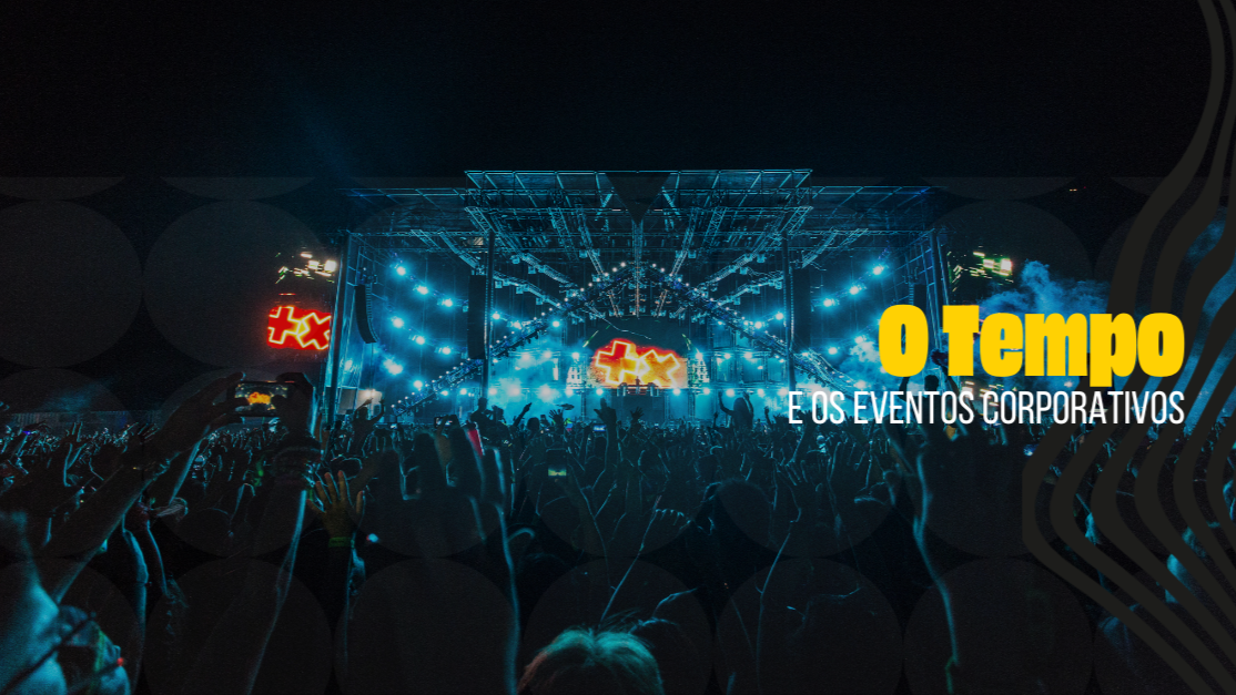 Artigo Smash Eventos: O Tempo e os Eventos Corporativos