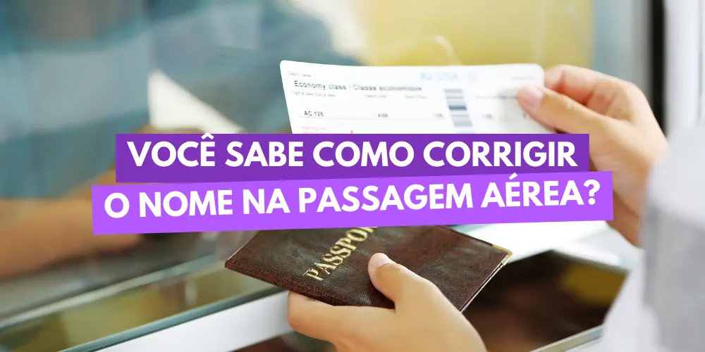 Você sabe como corrigir o nome na passagem aérea?